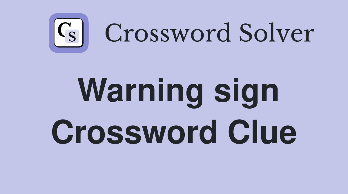 Warning sign Crossword Clue Answers Crossword Solver